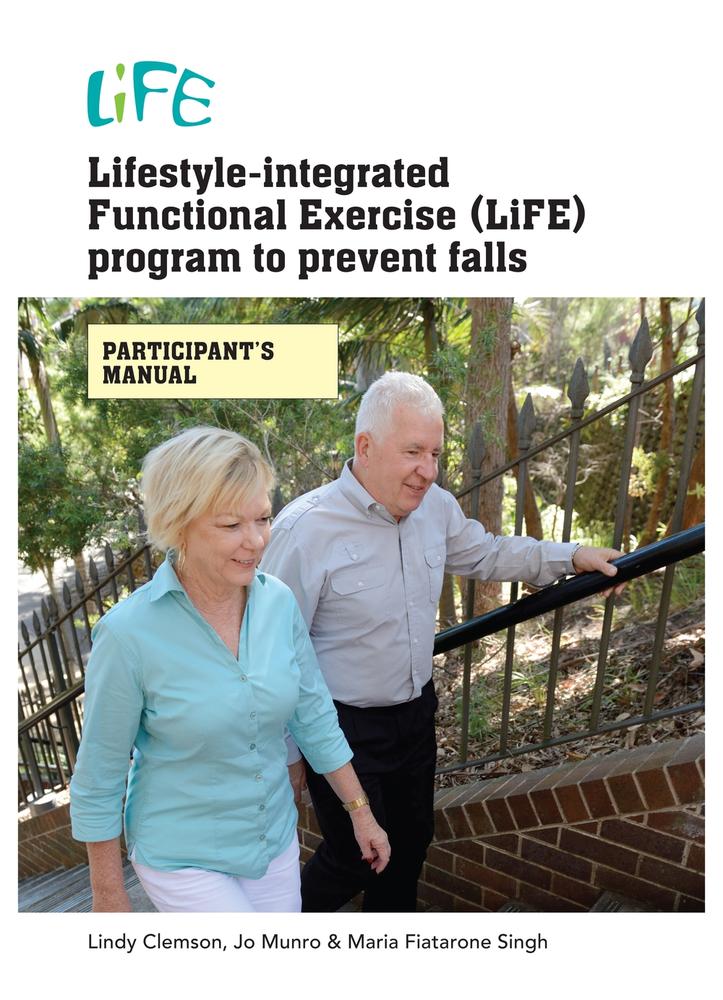 Cover: Lifestyle-Integrated Functional Exercise (LiFE) Program to Prevent Falls by Lindy Clemson, Jo Munro and Maria Fiatarone Singh