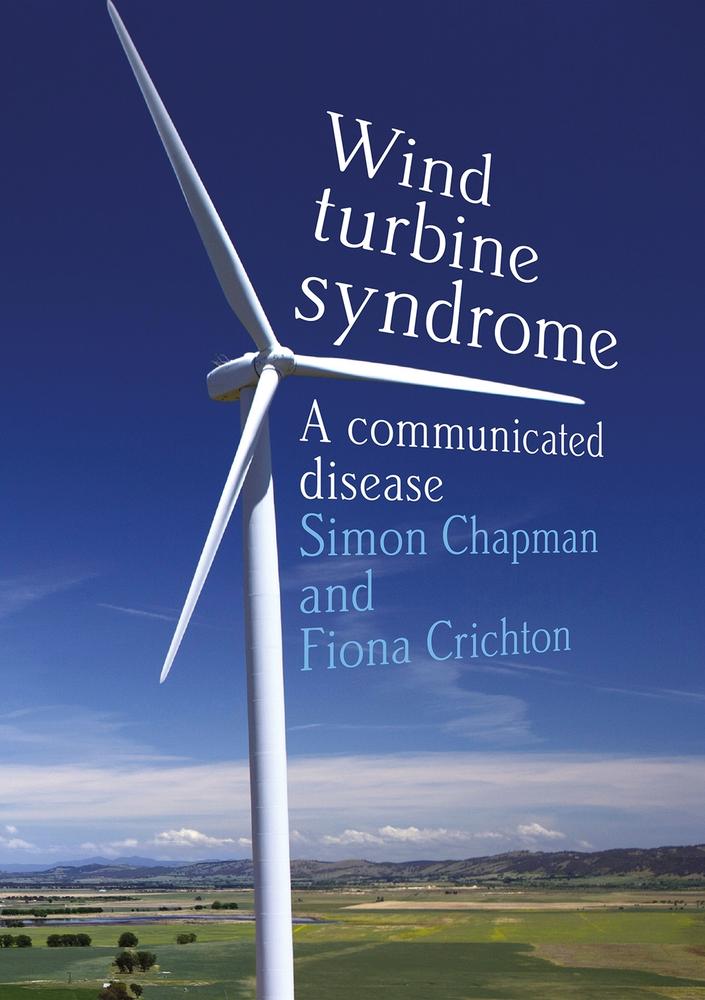 Cover: Wind turbine syndrome by Simon Chapman and Fiona Crichton