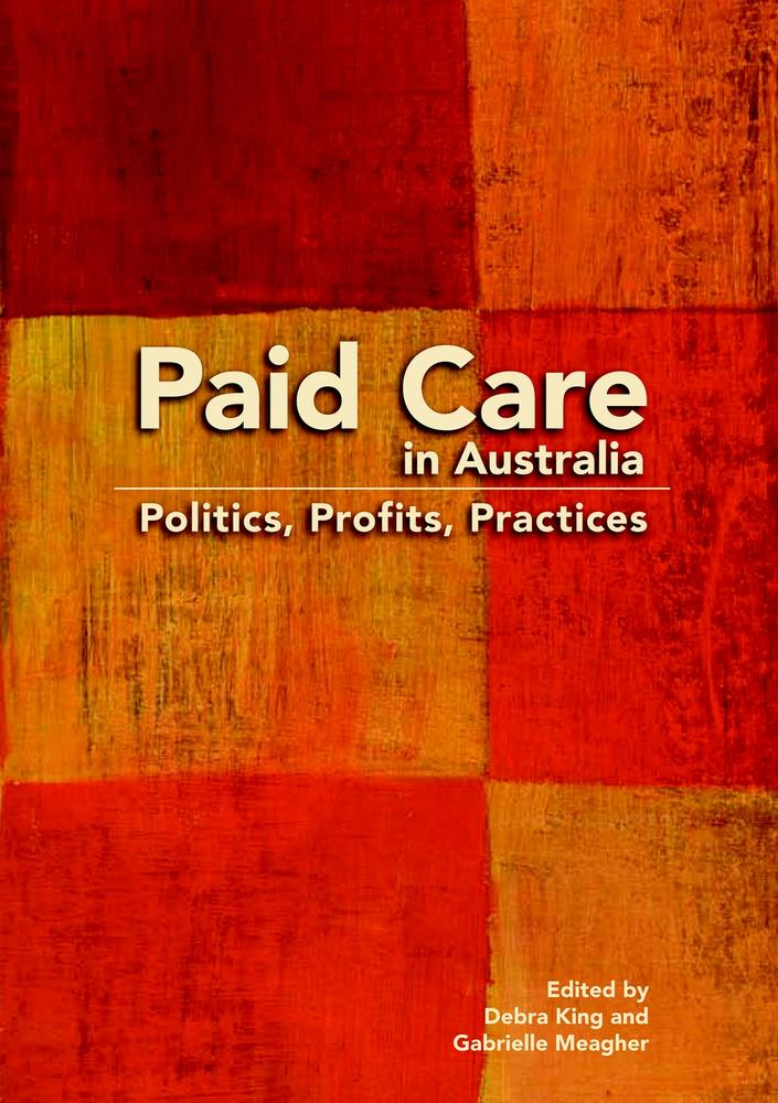 Cover: Paid Care in Australia edited by Debra King and Gabriella Meagher