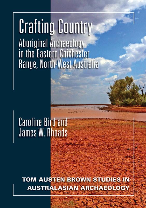 Cover: "Crafting Country: Aboriginal Archaeology in the Eastern Chichester Ranges, Northwest Australia" by Caroline Bird and James W. Rhoads