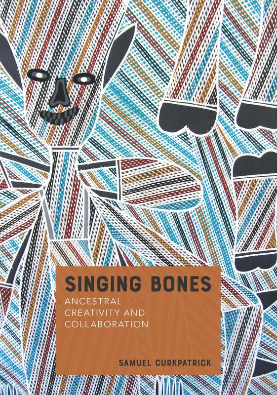 Cover: "Singing Bones:Ancestral Creativity and Collaboration" by Samuel Curkpatrick